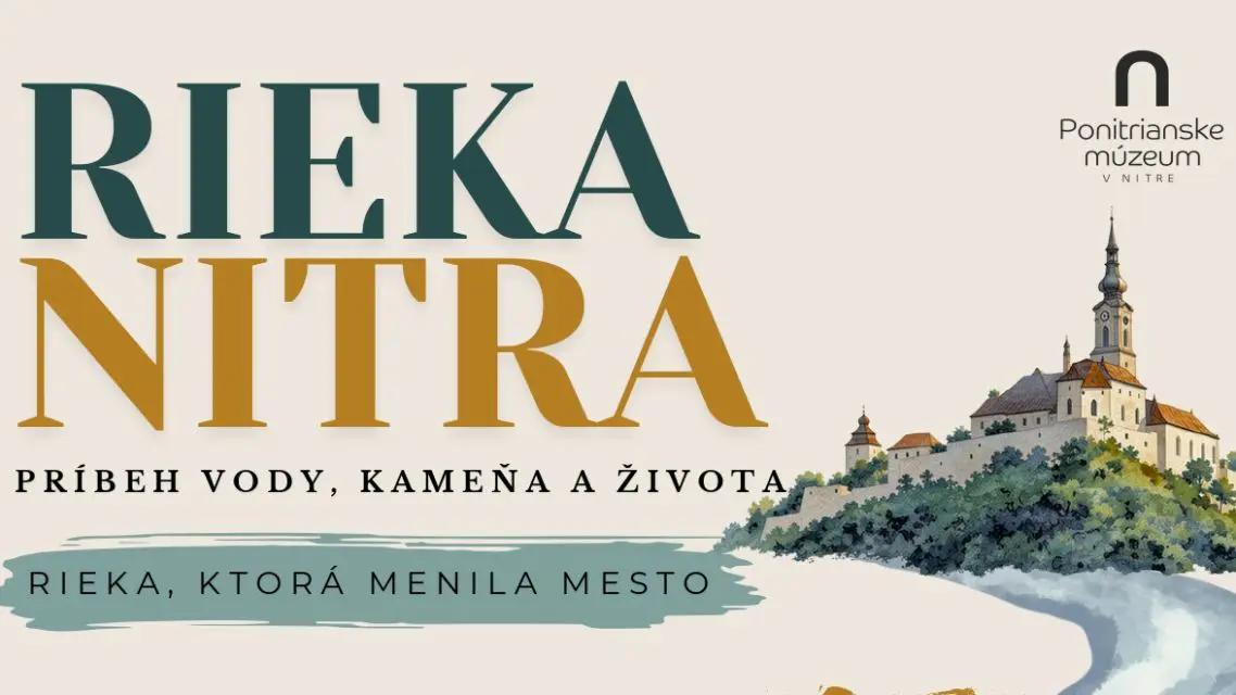 Rieka Nitra, príbeh vody, kameňa a života